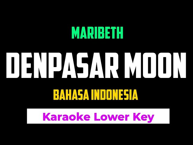 Maribeth - Denpasar Moon Karaoke Lower Key bahasa Indonesia class=