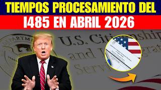 Tiempos de Procesamiento del I-485 en Abril de 2026 - Tiempos De Espera Actuales y Retrasos | USCIS