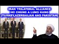 IRAN TRILATERAL ALLIANCE CHUNG A LUNG HANG