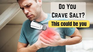 Why do I CRAVE Salt? 8 Reasons and what to Do