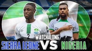 SIERRA LEONE 2-3 NIGERIA (LIVE WATCHALONG)  AFCON QUALIFIER