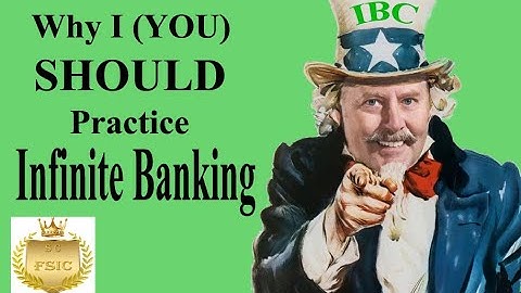 Why Should I (YOU) Practice Infinite Banking