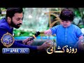 Shan-e-Iftar - Segment: Roza Kushai - 27th April 2021 - Waseem Badami & Ahmed shah