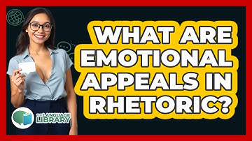 What Are Emotional Appeals In Rhetoric?