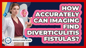 How Accurately Can Imaging Find Diverticulitis Fistulas? - Diverticulitis Support Network