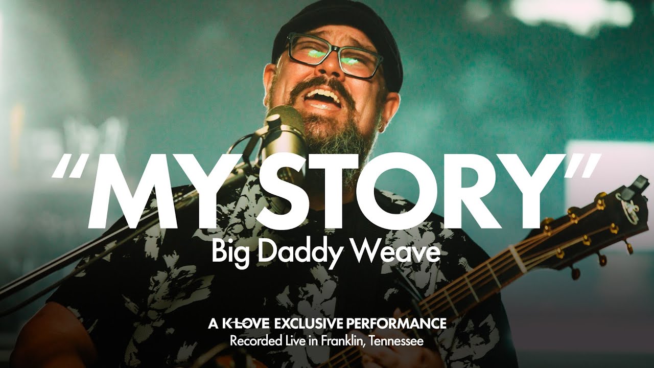 Big Daddy Weave - My Story || Exclusive K-LOVE Performance