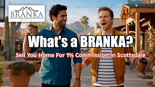 What Is A Branka? Sell Your Scottsdale Home For Only 1% Commission