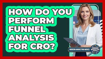 How Do You Perform Funnel Analysis For CRO? - Modern Marketing Moves