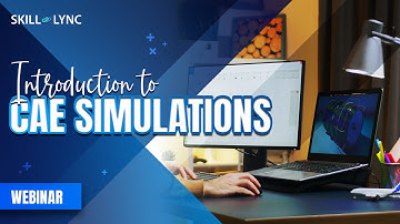 Introduction to CAE Simulations | Mechanical Engineering Webinar