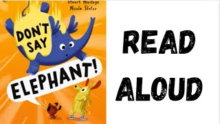 Don't Say Elephant! by Stuart Heritage| Learn to think carefully, friendship and empathy for kids