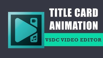 VSDC Tutorial: Title Card Animation