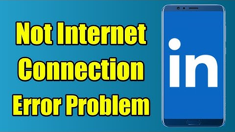 How to Linkedin App Not Internet Connection Not Network Problem Solve