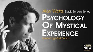 Alan Watts: Psychology of Mystical Experience - Being in the Way Ep. 13 (Black Screen Series)