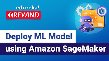 Deploy Machine Learning Model using Amazon SageMaker  | Edureka | ML Rewind - 3