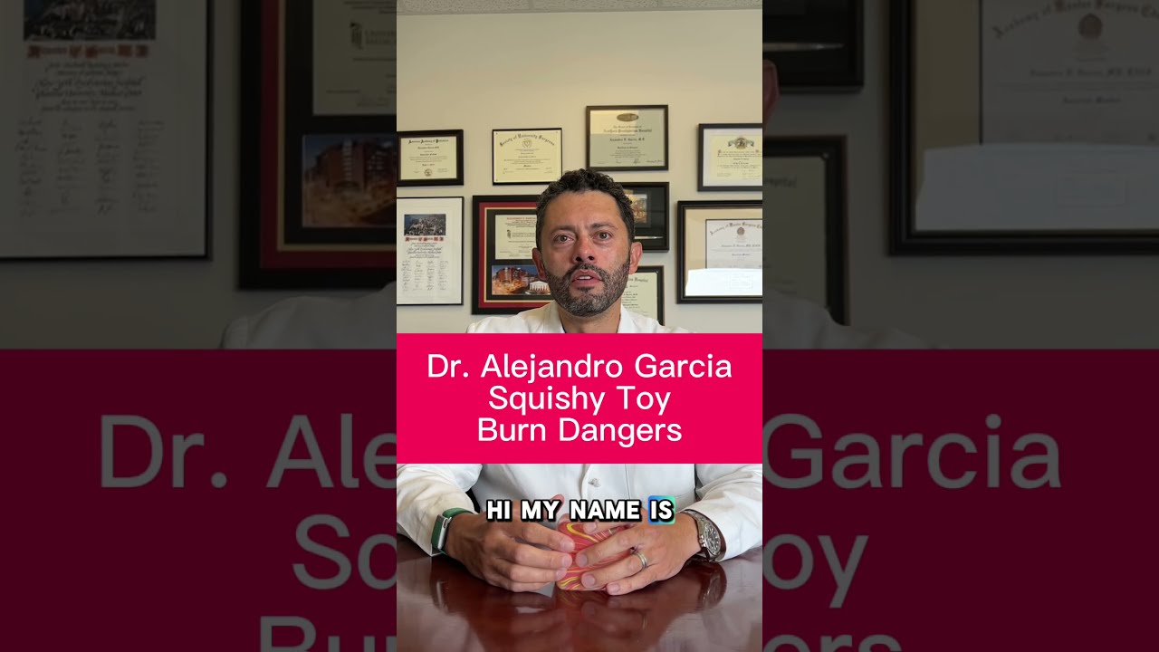 How Viral Social Media Trends with a Popular Kids Toy, Can Lead to Severe Burns—Dr. Alejandro Garcia