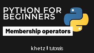 Membership Operators | Python For Beginners | Khetz Tutorials