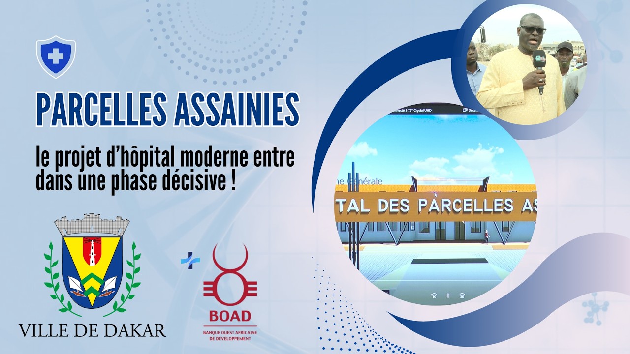 Parcelles Assainies : le projet d’hôpital moderne entre dans une phase décisive !
