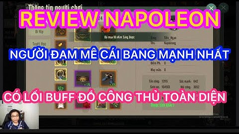 REVIEW NAPOLEON NGƯỜI ĐAM MÊ CÁI BANG MẠNH NHẤT VÀ CÓ LỐI BUFF CÔNG THỦ KHÁ HAY TRONG VLTK1 MOBILE