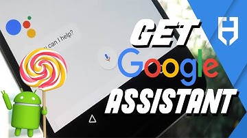 Get Google Assistant on Android Lollipop (No root)
