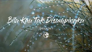 Video thumbnail of "Sheila On 7 - Bila Kau Tak Disampingku (Lirik Video)"