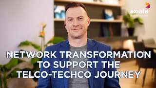 Network Transformation To Support The Telco-TechCo Journey