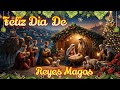 FELIZ DIA DE REYES MAGOS FELIZ DIA DE REYES PARA TI