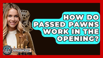 How Do Passed Pawns Work In The Opening? - The Board Game Xpert