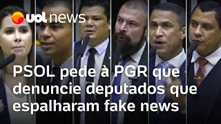PSOL pede à PGR que denuncie deputados que espalharam fake news na Câmara