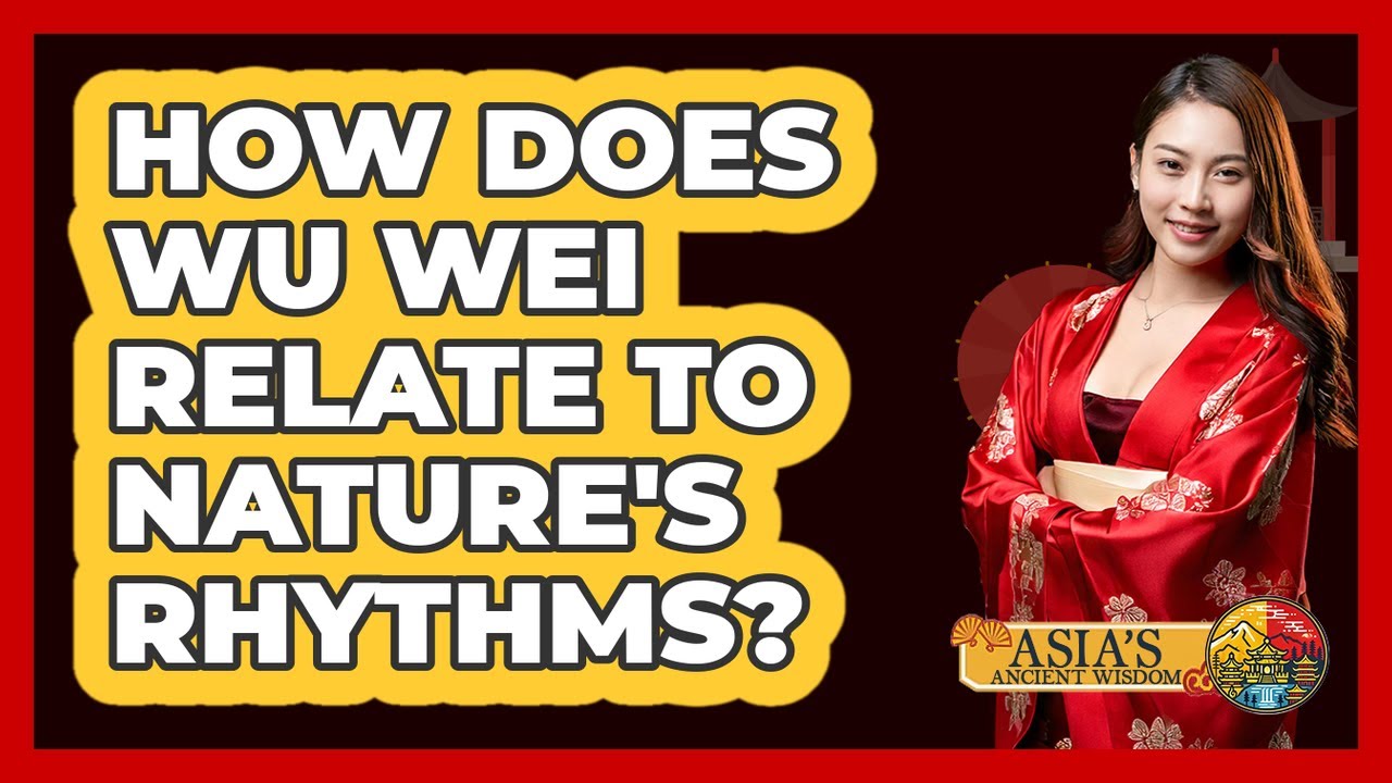 How Does Wu Wei Relate to Nature's Rhythms?