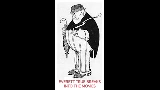 Famous Everett True Breaks Into The Movies Wealth