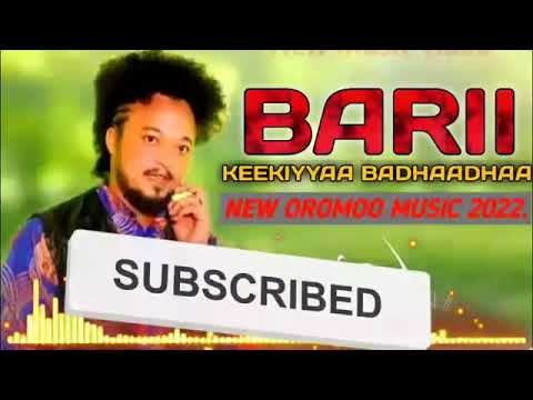 New Oromo Music Keekiiyaa Badhadhaa BARI 2022