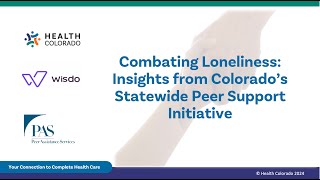 Combating Loneliness: Insights from Colorado’s  Statewide Peer Support Initiative | CBHC 2024