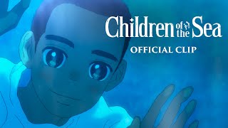 Children of the Sea [Official Clip #1 - GKIDS] - Out now on Blu-ray, DVD & Digital!