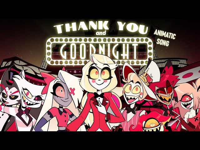 THANK YOU AND GOODNIGHT - Hazbin Hotel | Animatic Song @BlackGryph0n class=