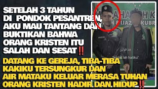 3 TAHUN DI PONDOK PESANTREN, DATANG KE GEREJA UNTUK MENANTANG, TIBA2 KAKI SAYA JATUH TERSUNGKUR‼️