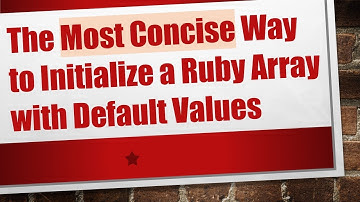 The Most Concise Way to Initialize a Ruby Array with Default Values