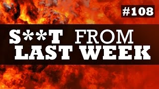 S**t From Last Week 108 | Gaming Funny Moments Montage