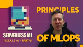 Lecture 5 - Part 01 - Principles and Practices of MLOps