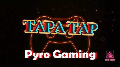 Tapa tap Pyro gaming intro