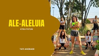 ALE-ALELUIA - ATIKA PATUM | Tati Andrade (Choreography Official) - Aquecimento Aeróbico