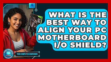 What Is The Best Way To Align Your PC Motherboard I/O Shield? - Your Computer Companion