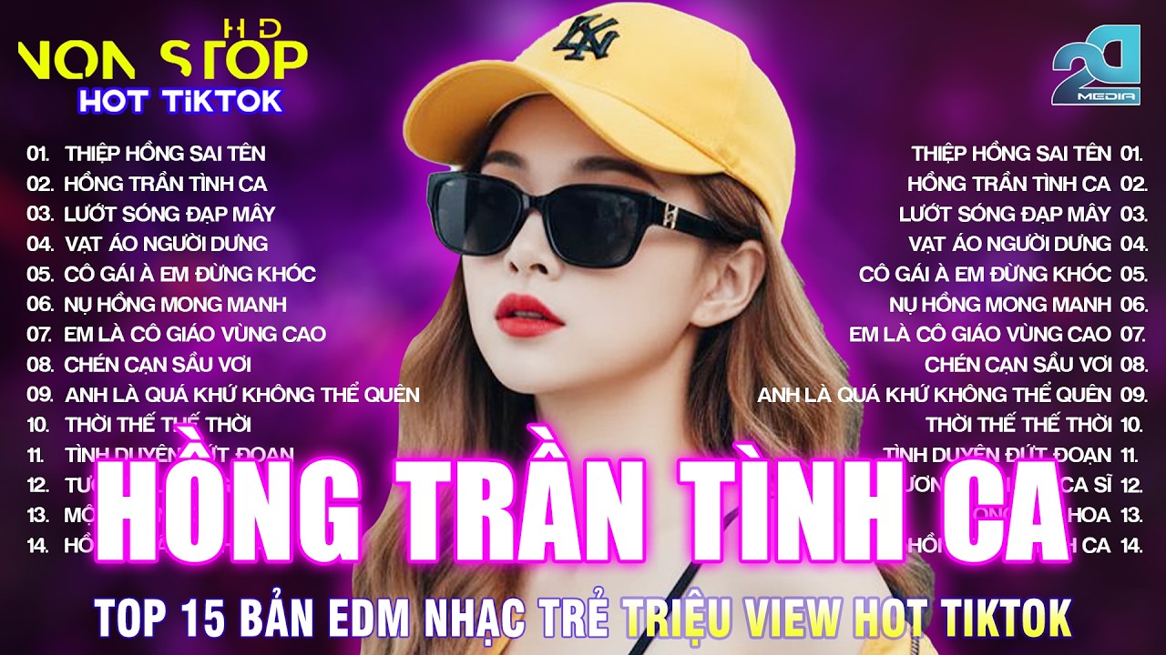 HỒNG TRẦN TÌNH CA REMIX |BXH Nhạc Trẻ EDM Hot Trend TRIỆU VIEW♫Top 15 Bản EDM TikTok Cực Hot TikTok