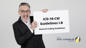 2021 ICD-10-CM Guidelines I.B General Coding Guidelines – The Paul Chandler Show Ep. 117
