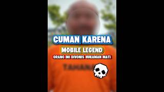Hanya Karena Mobile Legend Orang Ini Divonis Hukuman Mati