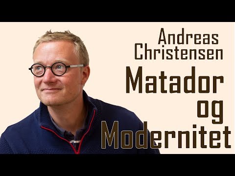 Kort Sagt: "Matador og Modernitet" - af Andreas Christensen
