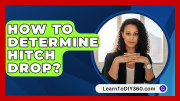How To Determine Hitch Drop? - LearnToDIY360.com