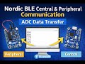Nordic BLE Central and Peripheral Communication | ADC Data Transfer Tutorial