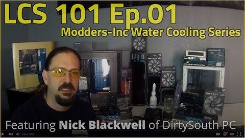 LCS 101 Episode #1 of Modders-Inc Water Cooling Series