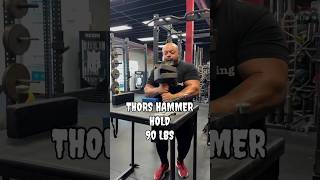 THOR 90 LB HAMMER HOLD STRENGTH CHALLENGE #gripstrength #armwrestlingworkout  #leroywalker #gym