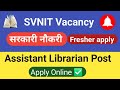 SVNIT Librarian vacancy 2025 | SVNIT Surat Librarian Recruitment 2025 @LibraryCareer #LibraryCareer